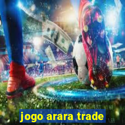 jogo arara trade