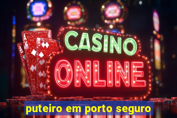 puteiro em porto seguro