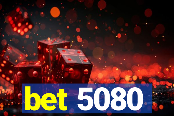 bet 5080