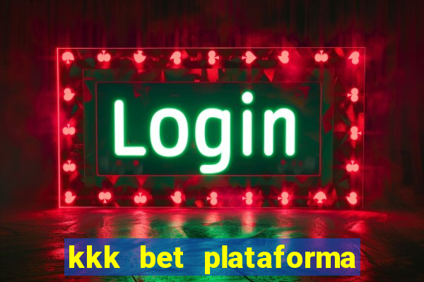 kkk bet plataforma de jogos