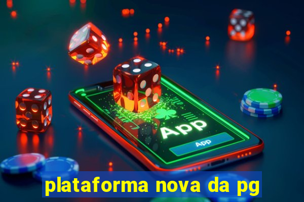 plataforma nova da pg