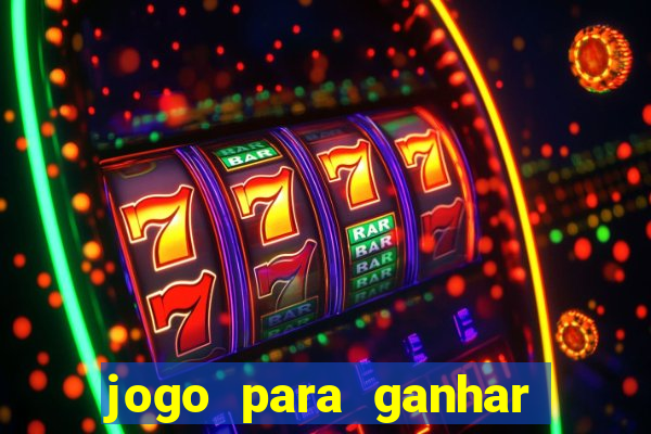 jogo para ganhar dinheiro gratis
