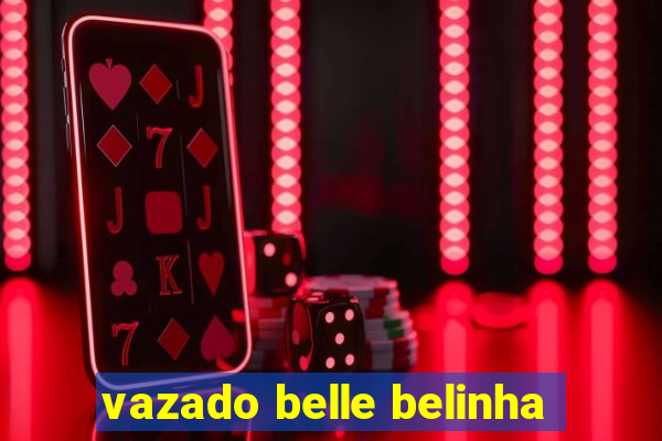 vazado belle belinha