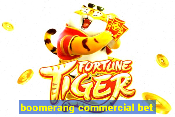 boomerang commercial bet