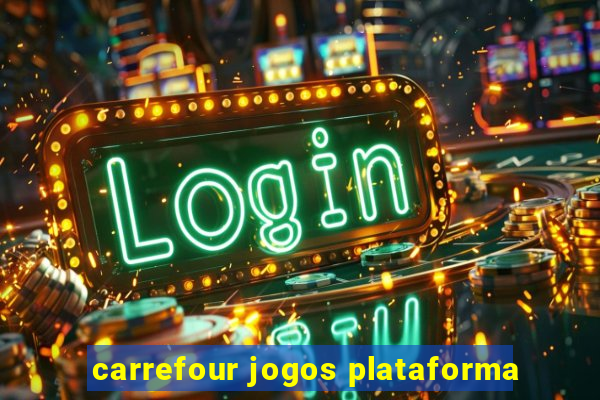 carrefour jogos plataforma