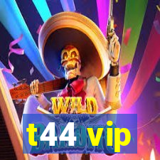 t44 vip