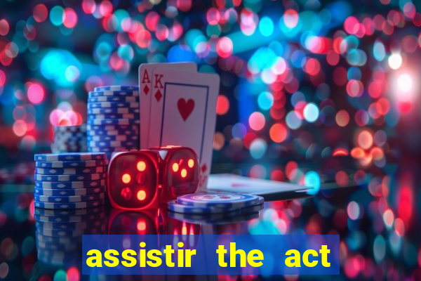 assistir the act online pobreflix