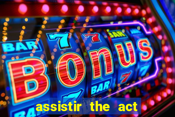 assistir the act online pobreflix
