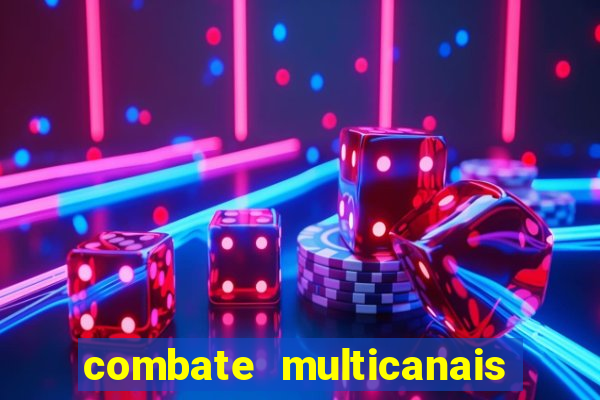 combate multicanais ao vivo