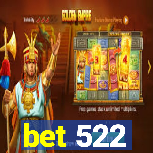 bet 522