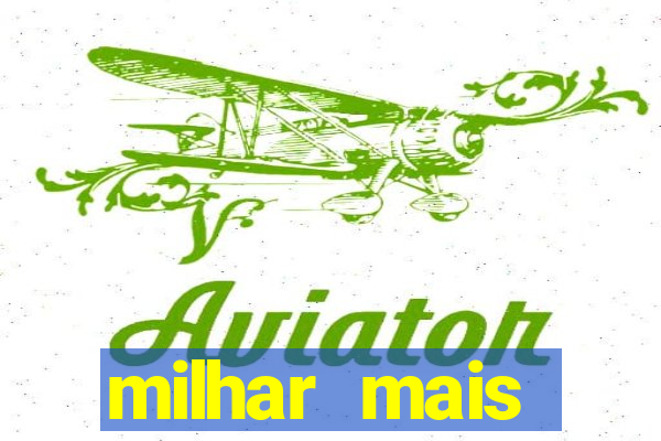 milhar mais atrasada na federal