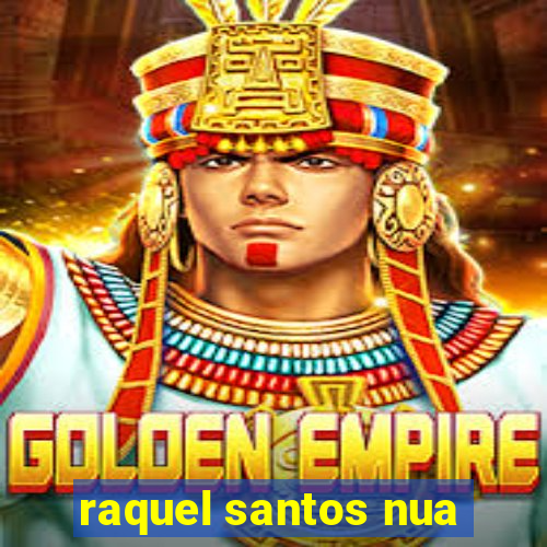 raquel santos nua