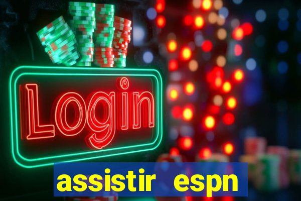 assistir espn brasil ao vivo