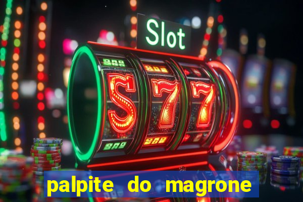 palpite do magrone para federal
