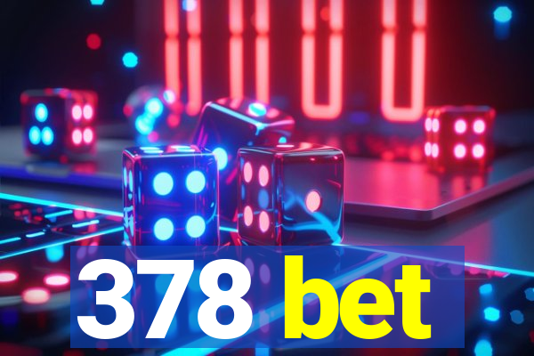 378 bet