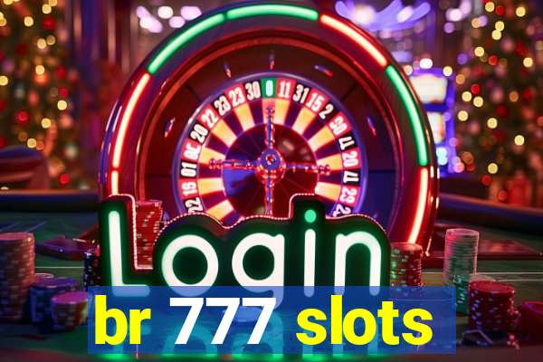 br 777 slots