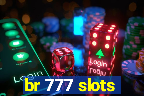 br 777 slots
