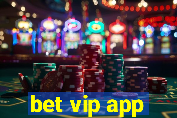 bet vip app