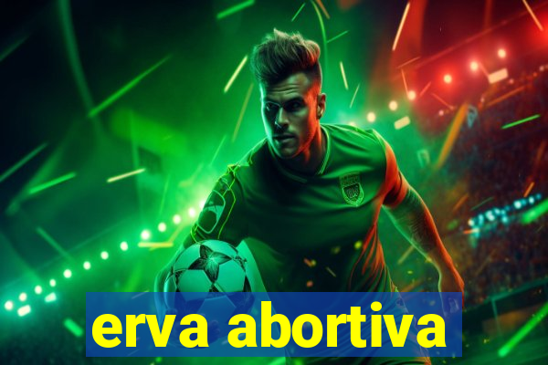 erva abortiva