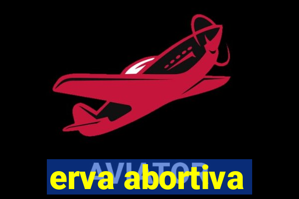 erva abortiva
