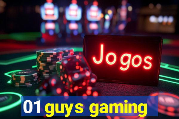 01 guys gaming