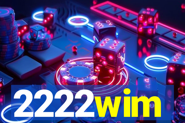 2222wim