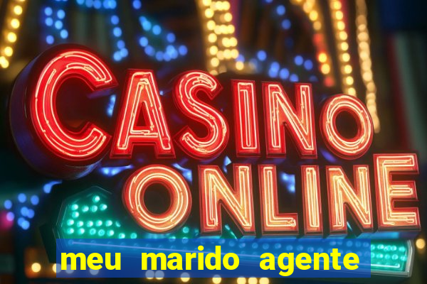 meu marido agente secreto completo