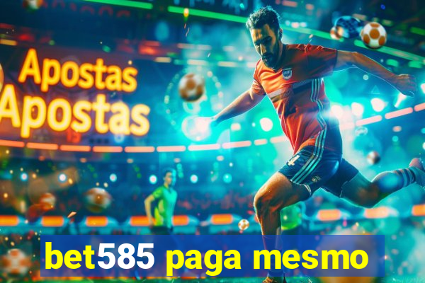 bet585 paga mesmo