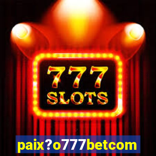 paix?o777betcom