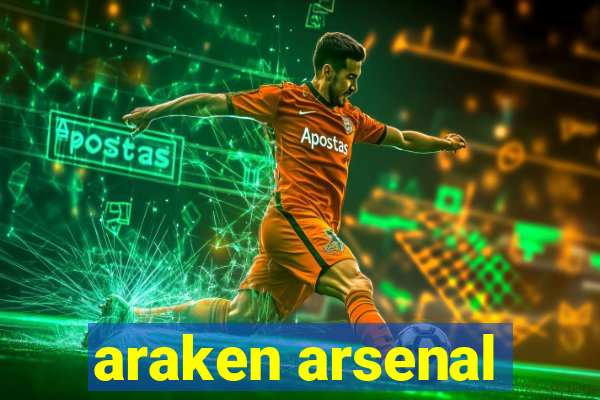 araken arsenal