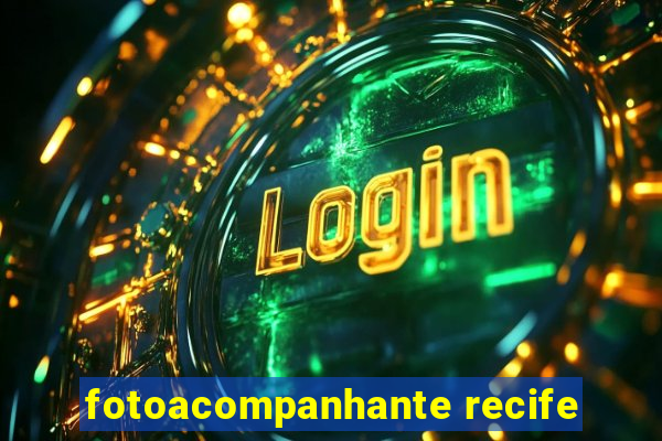 fotoacompanhante recife