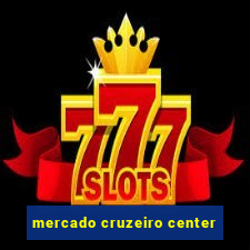 mercado cruzeiro center