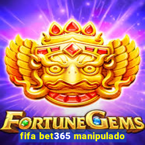 fifa bet365 manipulado