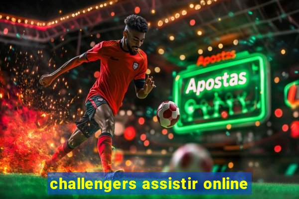 challengers assistir online