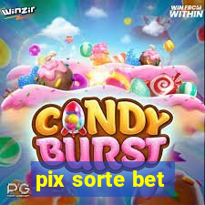pix sorte bet