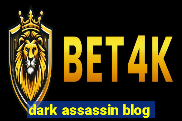 dark assassin blog