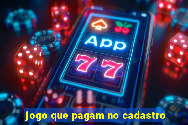 jogo que pagam no cadastro