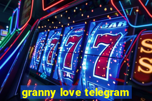 granny love telegram