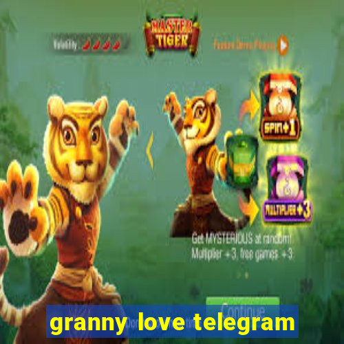granny love telegram