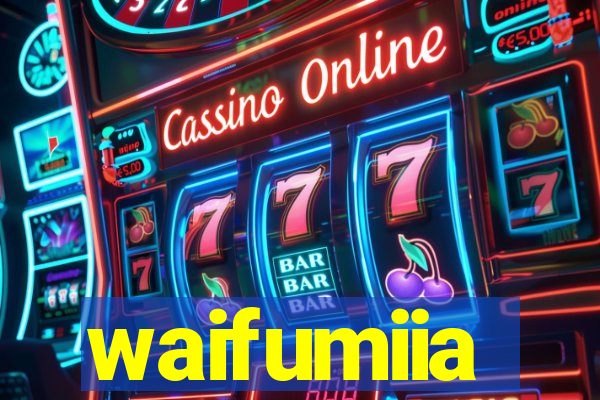 waifumiia