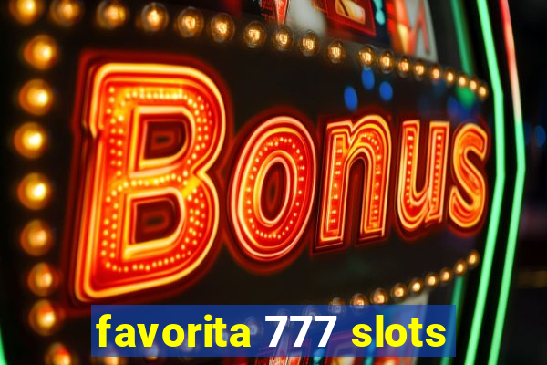 favorita 777 slots