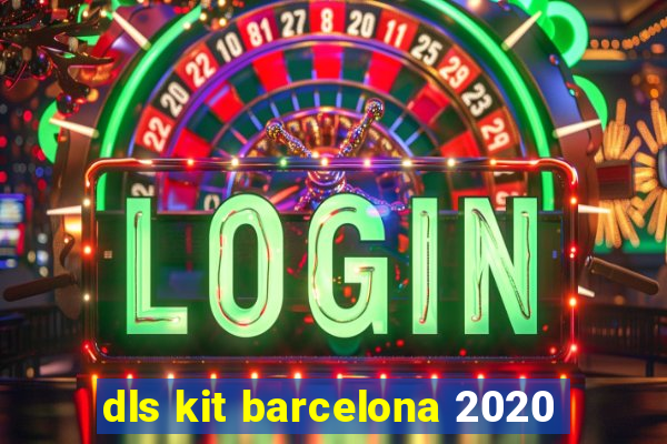 dls kit barcelona 2020