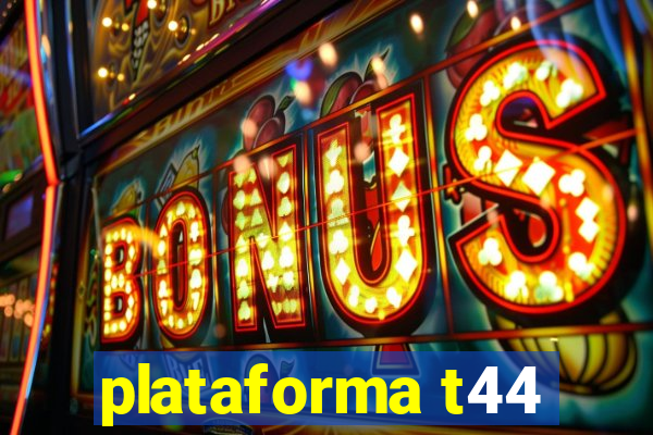plataforma t44