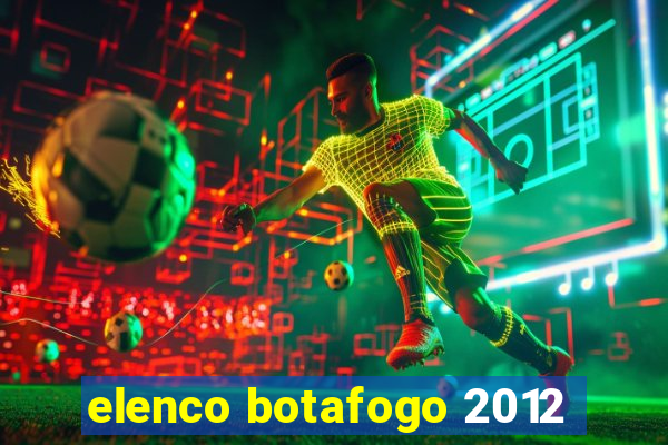 elenco botafogo 2012