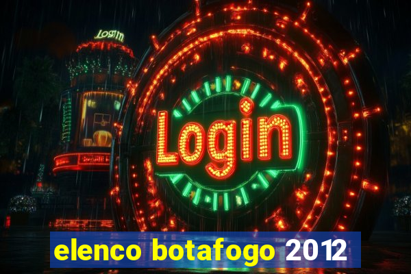 elenco botafogo 2012
