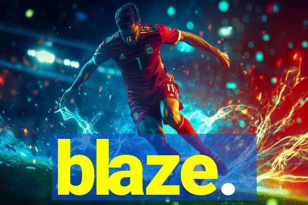 blaze.