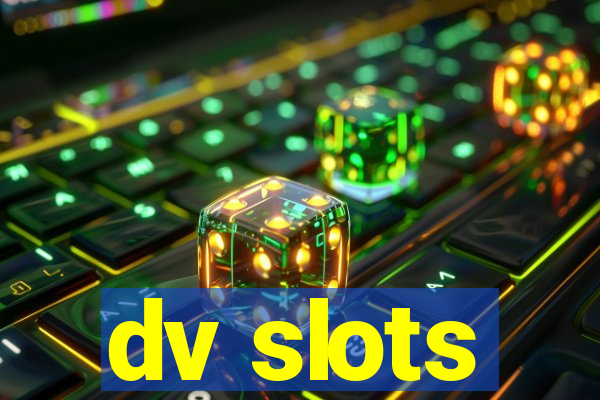dv slots