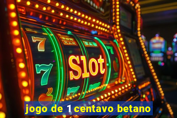 jogo de 1 centavo betano