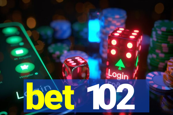 bet 102
