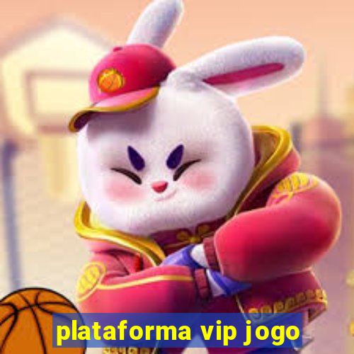 plataforma vip jogo